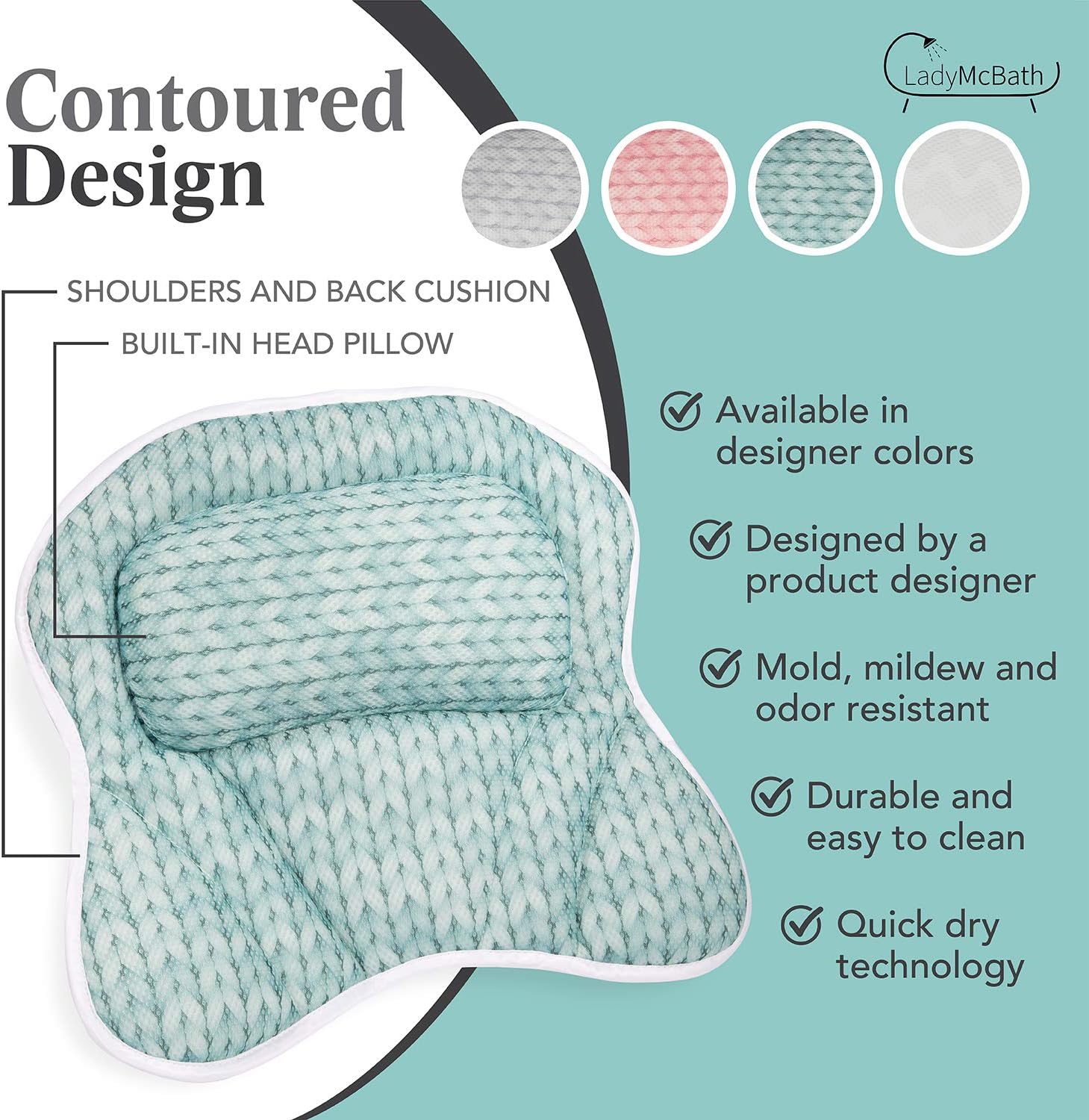 Lady McBath Bath Pillow - Luxury Bath Pillows for Tub Neck and Back Support - Powerful Suction Cups, Machine Washable Bathtub Accessory for Relaxation (Turquoise)